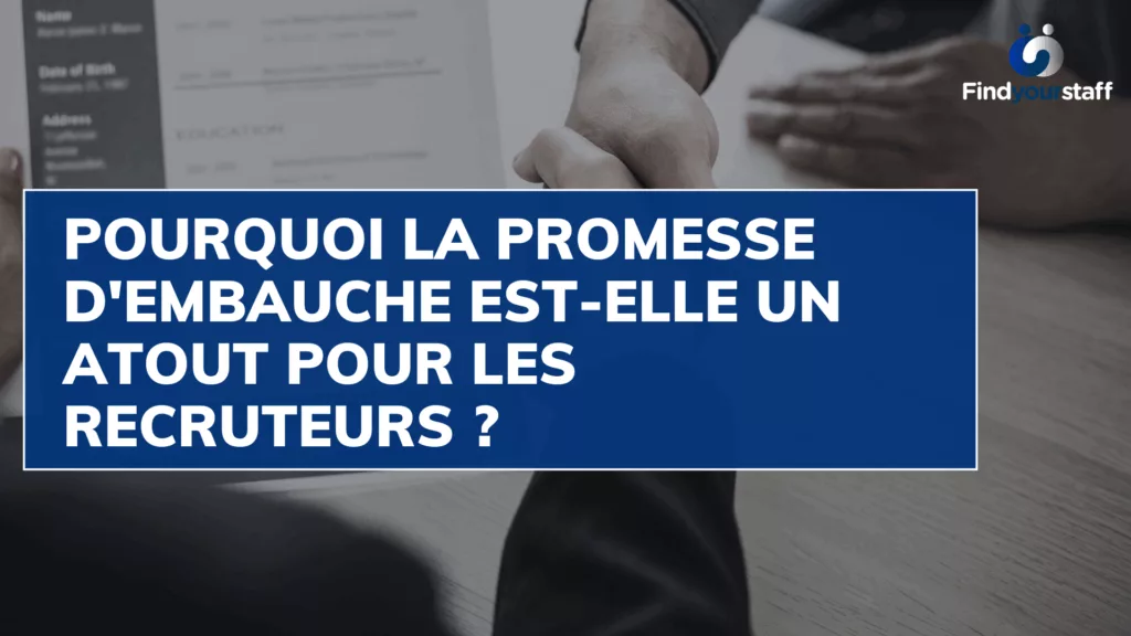 Pourquoi la promesse d'embauche est-elle un atout pour les recruteurs ?