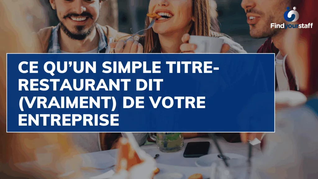 Ce qu’un simple titre-restaurant dit (vraiment) de votre entreprise