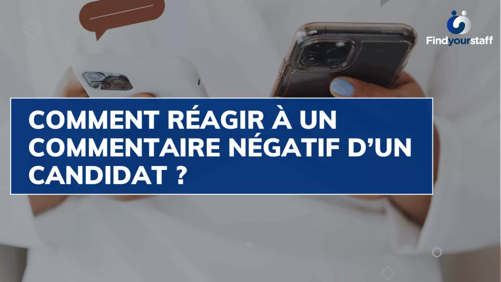 Comment réagir à un commentaire négatif d’un candidat ?